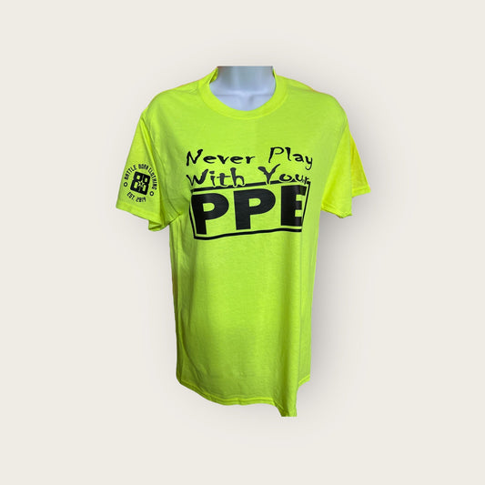 Safety Yellow Tee - "Never Play With Your PPE" Graphic Tee - Shop Battle Born Clothing