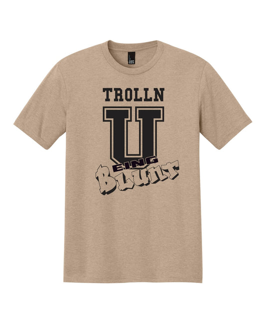 Trollin' U Being Blunt Tee by Battle Born Clothing - Shop Battle Born Clothing